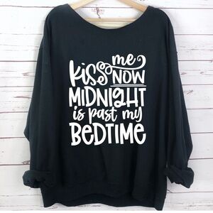 Kiss Me Now Midnight Is Past My Bedtime Slouch Neck Long Sleeve Sweatshirt